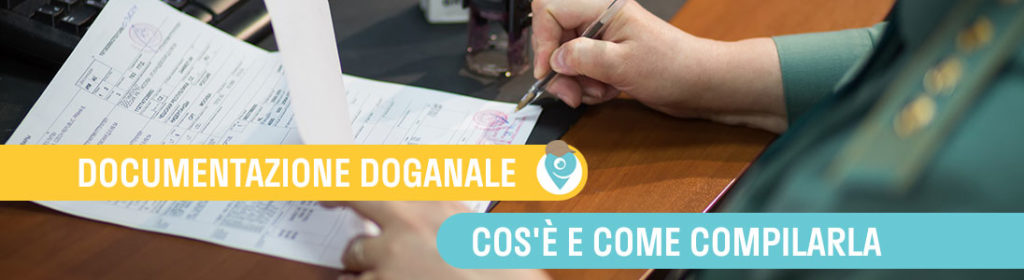 Documentazione doganale: che cosa e come compilarla