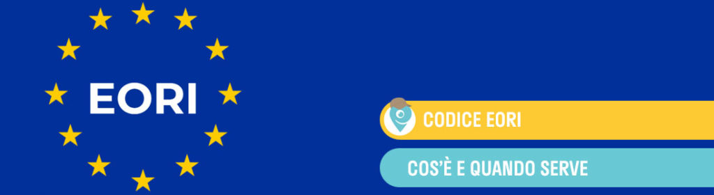 Codice EORI: che cos’è e quando serve