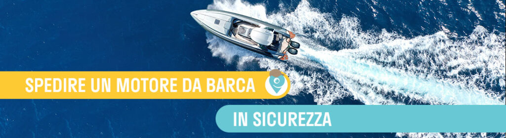 Trasporto motore: come spedire un motore da barca in sicurezza