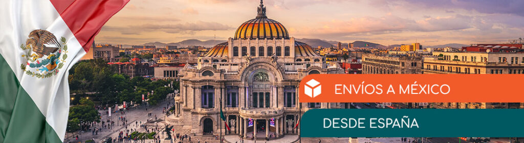 Envíos a México desde España: guía completa
