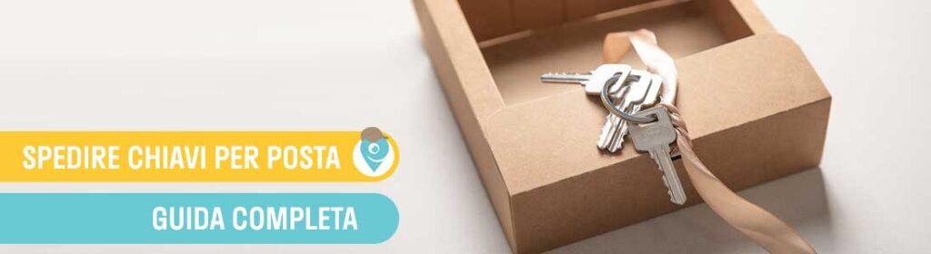 Spedire chiavi per posta: guida completa, sicura e aggiornata