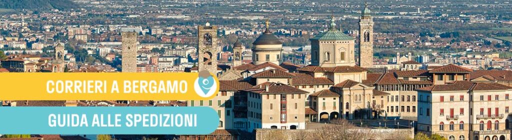 Corrieri a Bergamo: guida per spedizioni sicure e convenienti